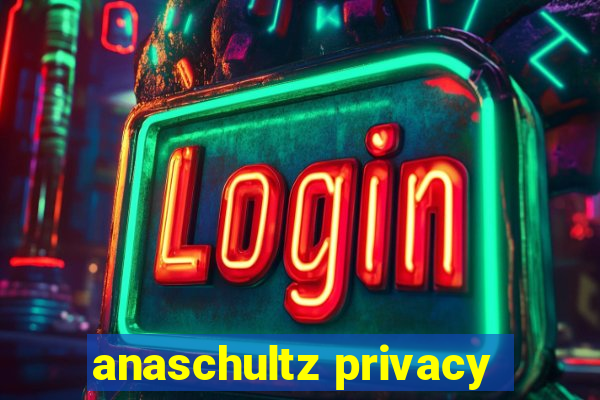 anaschultz privacy